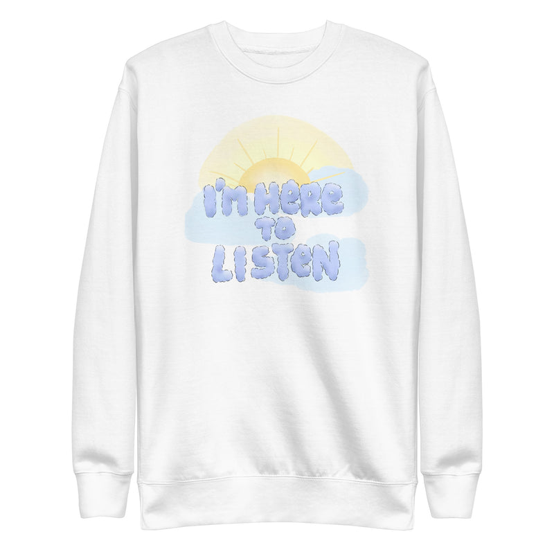 Here to Listen (Premium Sweatshirt)