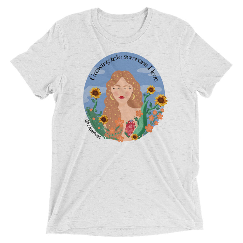 Growing Into Someone I Love (Short Sleeve T-Shirt)